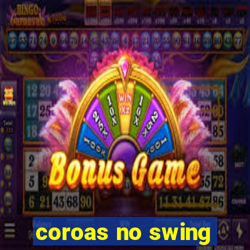 coroas no swing